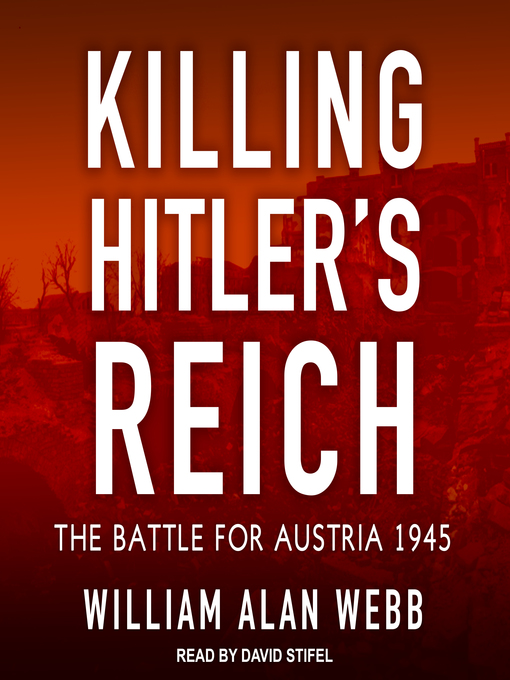 Title details for Killing Hitler's Reich by William Alan Webb - Available